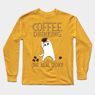 Coffee drinking is the best sport!!! Long Sleeve T-Shirt